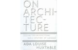 On Architecture: Collected Reflections on a Century of Change by Ada Louise Huxtable A compendium of Huxtable’s best pieces and never-before-published essays over four decades, this tome celebrates modern architecture’s scope from midcentury to now. From $10.49 via Barnes and Noble