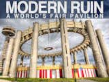 Matthew Silva's film Modern Ruin

Filmmaker and advocate Matthew Silva is working to get the 1964 New York Pavilion, designed by modernist icon Philip Johnson, restored.  Photo 1 of 6 in World’s Fair Pavilion: Restoring the Tent of Tomorrow