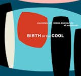Birth of the Cool: California Art, Design, and Culture at Midcentury, $50