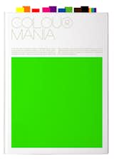 Colour Mania, published by Viction:ary, distributed in the United States by Gingko Press