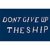 Don't Give Up the Ship printThe dying words of Captain James Lawrence to the crew of his USS Chesapeake "Don't Give Up The Ship"  This was definitely our battle cry during the dog days of the recession and we produced this poster ourselves which is why it is extra special to us.