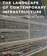 The Landscape of Contemporary Infrastructure is due out on March 31st in the US and was written by Kelly Shannon and Marcel Smets, both professors in the Department of Architecture at the University of Leuven in the Netherlands.