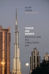 Kamin's latest book, Terror and Wonder: Architecture in a Tumultuous Age, published in 2010, is available from The University of Chicago Press.  Photo 1 of 2 in Blair Kamin, on Criticism