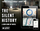 The Silent History is an app for your iPhone, a multi-author dystopian sci-fi novel, a mobile storytelling experiment, and a sprawling work of geo-located literature that its makers don't even fully understand. It's out there, man. Buy it! ($2)