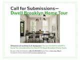 BKLYN DESIGNS is an annual celebration of Brooklyn's makers, architects, and designers. The show will take place May 8-10, 2015, at the Brooklyn Expo Center.  Search “dwell home tours 2012 san diego” from Call for Dwell Brooklyn Home Tour Submissions