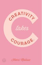 "Creativity Takes Courage." Via fullfontal