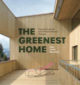 The Greenest Home by Julie Torres Moskovitz is out now from Princeton Architectural Press; buy it on Amazon here.  Photo 7 of 7 in Passive Houses Across America by Kelsey Keith