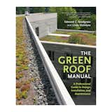 The Green Roof Manual by Edmund C. Snodgrass and Linda McIntyre (Timber Press, 2010).

The Green Roof Manual demystifies the techniques for installing and maintaining rooftop plantings.