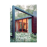 Nature Framed: At Home in the Landscape by Eva Hagberg (Monacelli Press, 2011).

A selection of projects that blur the boundaries between architecture and nature.