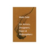 Wabi-Sabi: For Artists, Designers, Poets & Philosophers by Leonard Koren (Imperfect Publishing, 2008).

The wabi-sabi aesthetic is analyzed in a classic work on the beauty of the imperfect and impermanent.