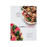 Simply Vibrant: All-Day Vegetarian Recipes for Colorful Plant-Based Cooking
