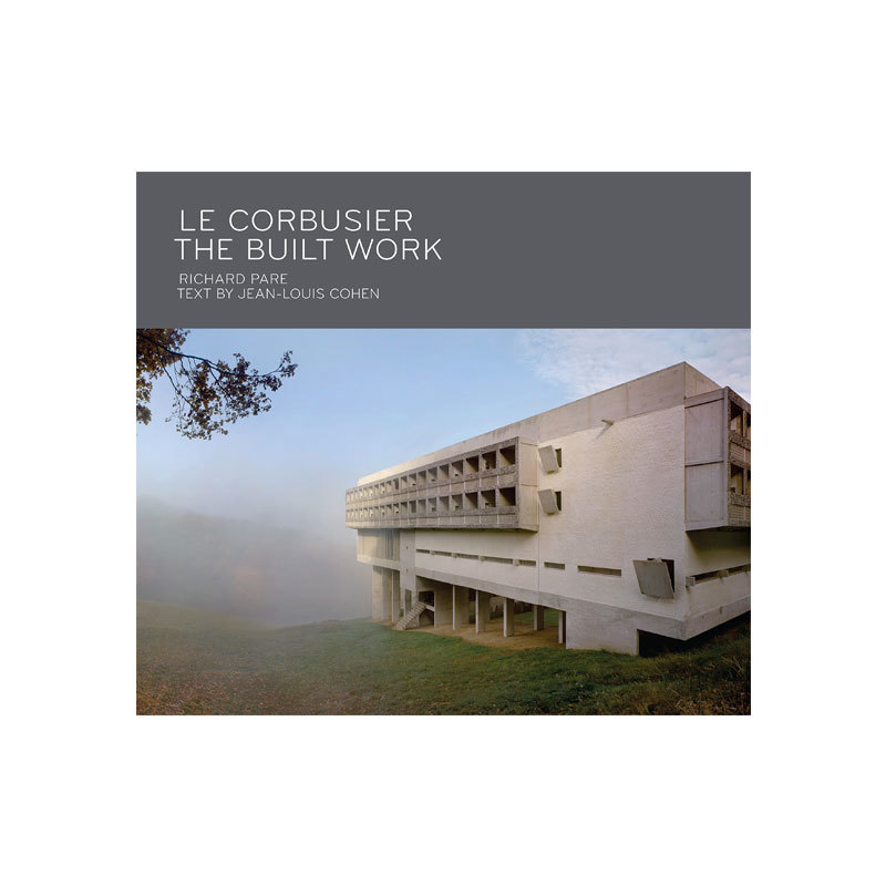 アート・デザイン・音楽 LE CORBUSIER THE BUILT WORK Le Corbusier: The Built Work: Pare, Richard, Cohen, Jean
