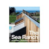 The Sea Ranch: Architecture, Environment, and Idealism