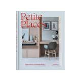 Petite Places—Clever Interiors for Humble Homes
