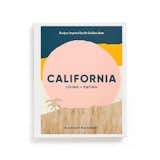California Living + Eating: Recipes Inspired by the Golden State