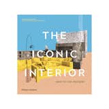 The Iconic Interior: 1900 to the Present
