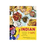 Indian-ish: Recipes and Antics From a Modern American Family