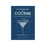 The Architecture of the Cocktail: Constructing the Perfect Cocktail from the Bottom Up