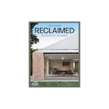 Reclaimed: New Homes From Old Materials