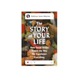 The Story of Your Life: How Social Media Shapes the Way We Experience Everything
