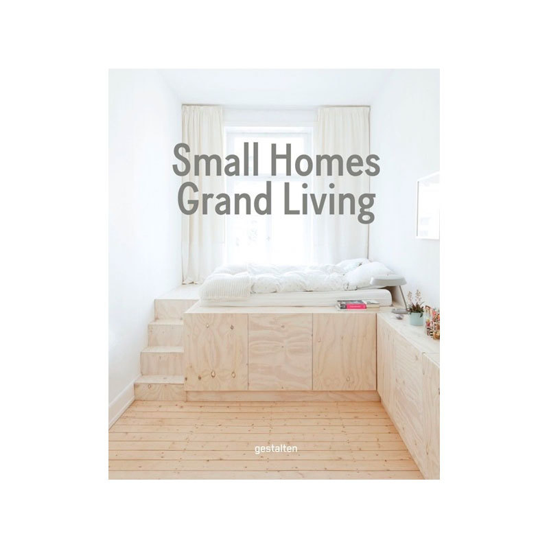 Small Homes Grand Living: Interior Design for Compact Spaces (Hardcover)