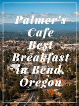 The Palmer's Cafe is very old amazing restaurant Bend, Oregon, open 6:30am to 2pm, everyday and best breakfast in Central Oregon, we are totally remodeling the Palmer's Cafe!  Phone number (541) 389-9788, https://palmers-cafe.com
http://bestcafeinbendoregon.com  
