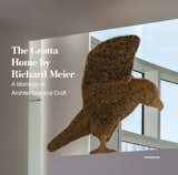 The Grotta Home by Richard Meier: A Marriage of Architecture and Craft, photography and design by Tom Grotta, published by arnoldsche