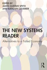 A forthcoming book this fall on alternative economic systems is co-edited by Gus Speth, co-chair of the Next System Project initiative of the Democracy Collaborative.